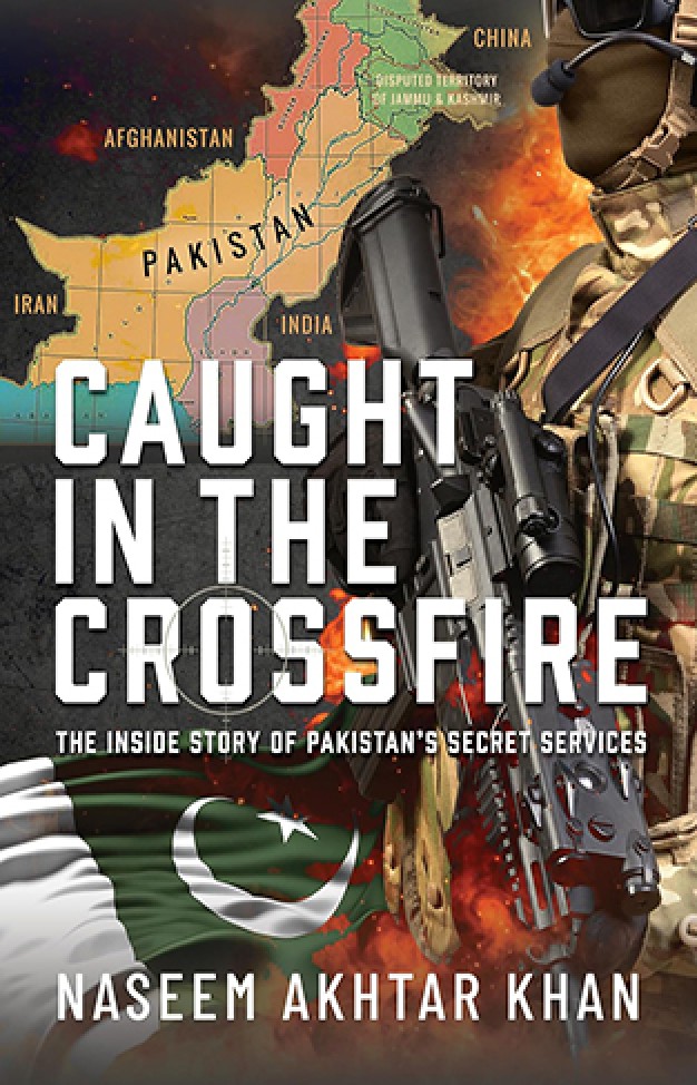 Caught in the Crossfire: The Inside Story of Pakistan’s Secret Services